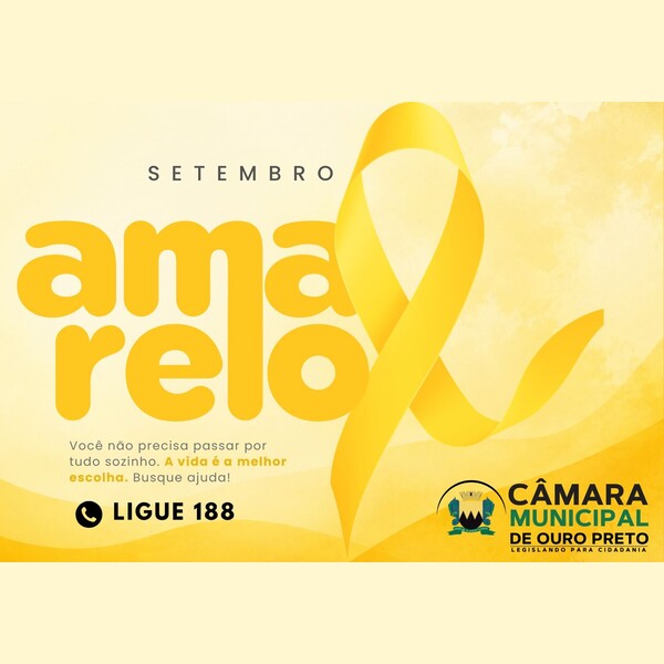 Setembro Amarelo — Câmara Municipal de Ouro Preto. Ligue 188.